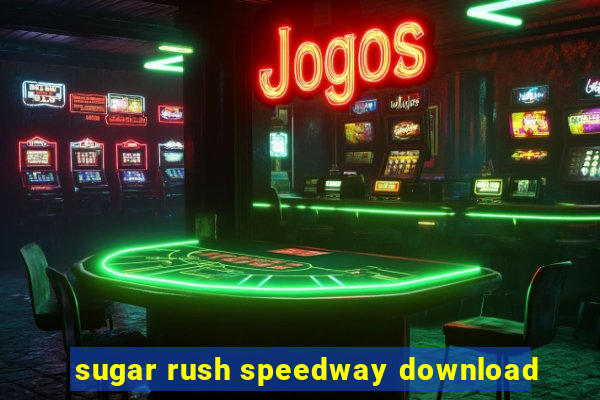 sugar rush speedway download